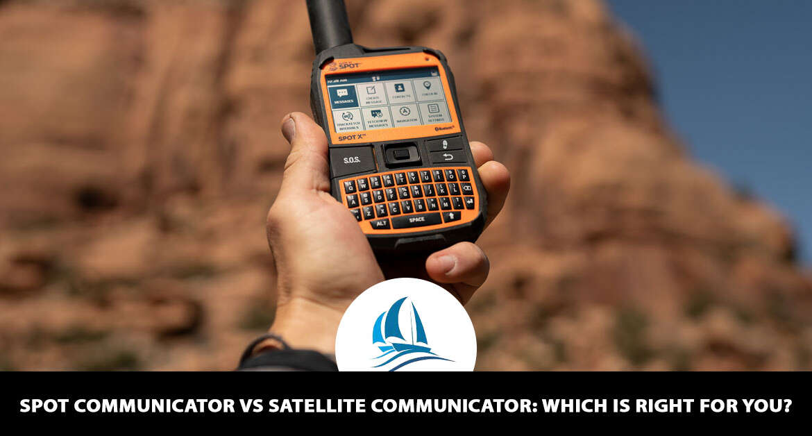 SPOT Communicator vs Satellite Communicator: Which is Right for You?