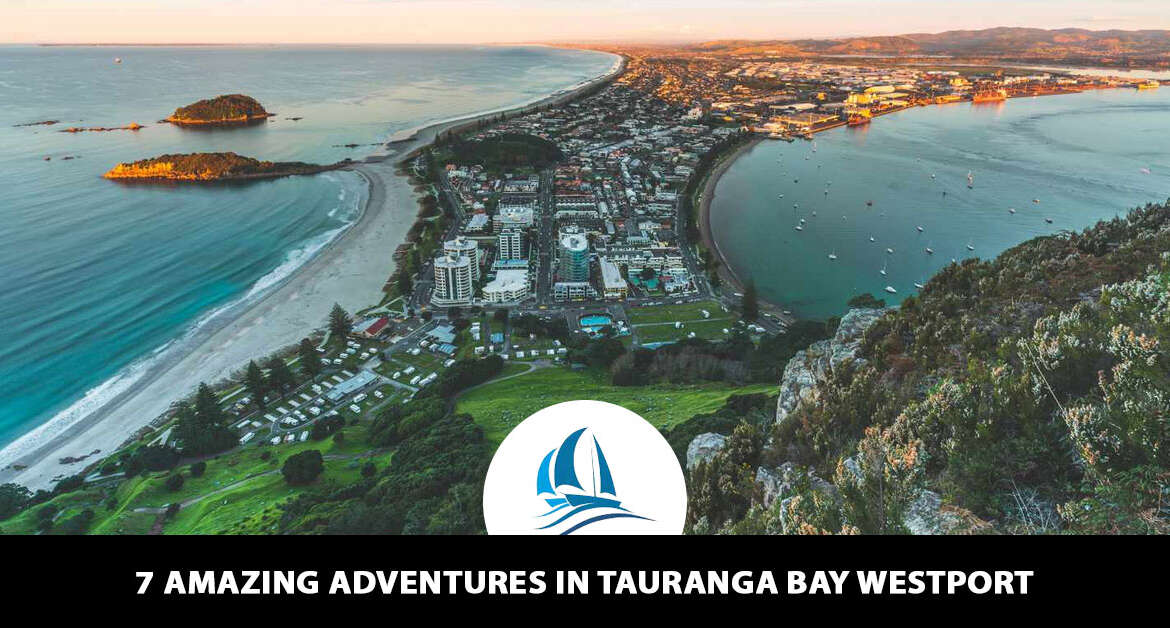 7 Amazing Adventures in Tauranga Bay Westport