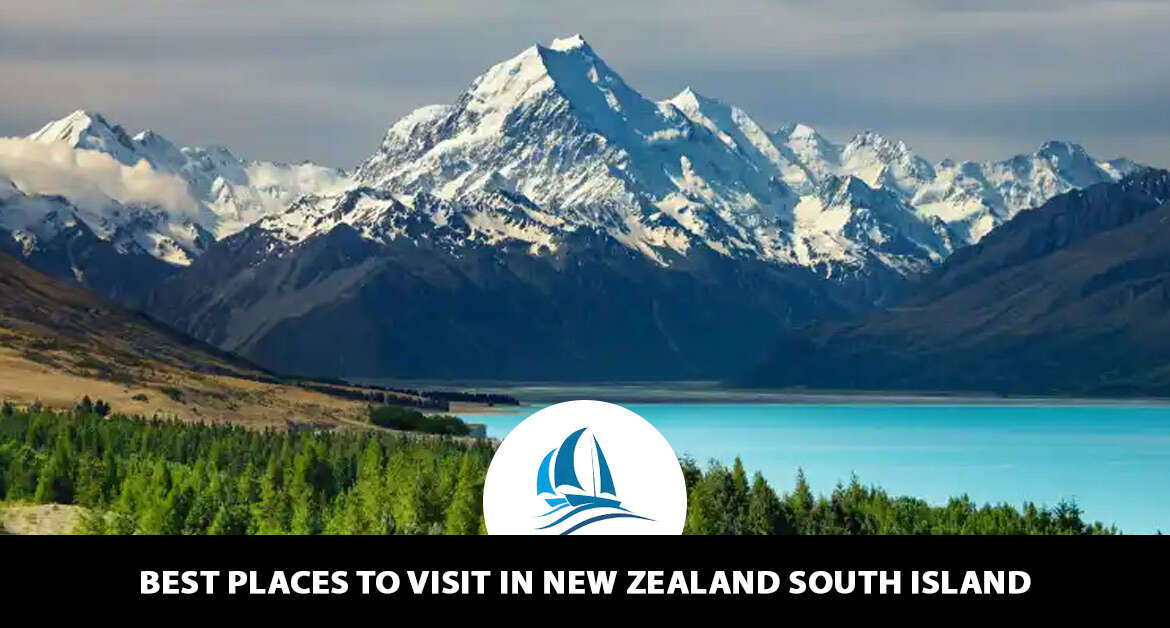 Best Places To Visit In New Zealand South Island