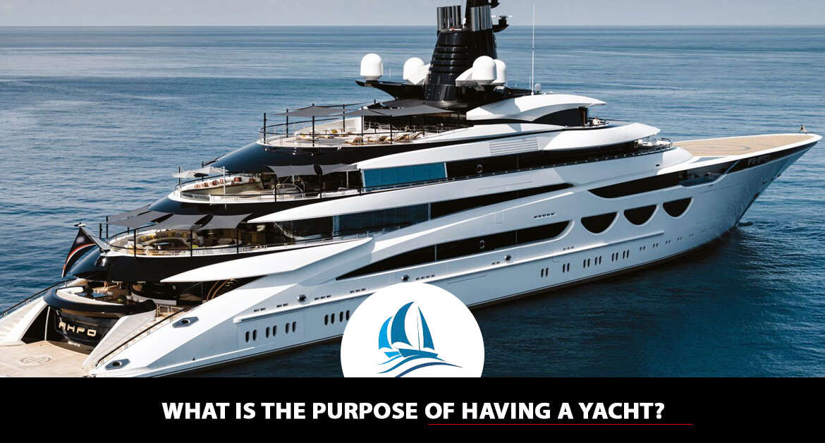 What is the purpose of having a yacht?