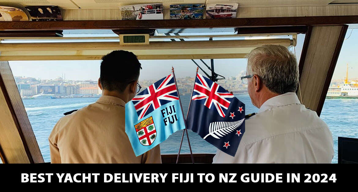 Best Yacht Delivery Fiji to NZ Guide in 2024