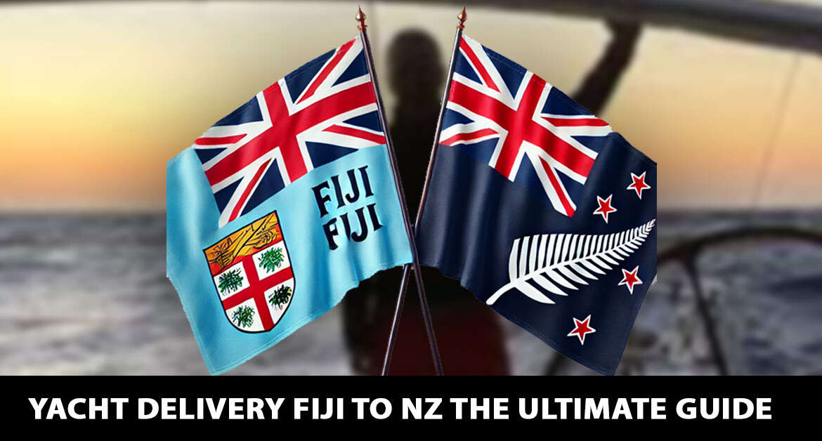 Yacht Delivery Fiji to NZ-Ultimate Guide to Stress-Free Yacht Delivery