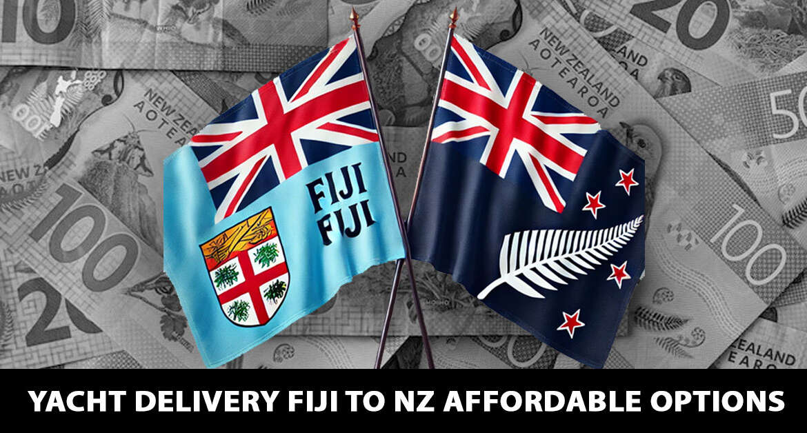 Yacht Delivery Fiji to NZ Price-Affordable Options in 2024